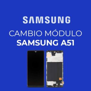 Cambio de módulo Samsung A51
